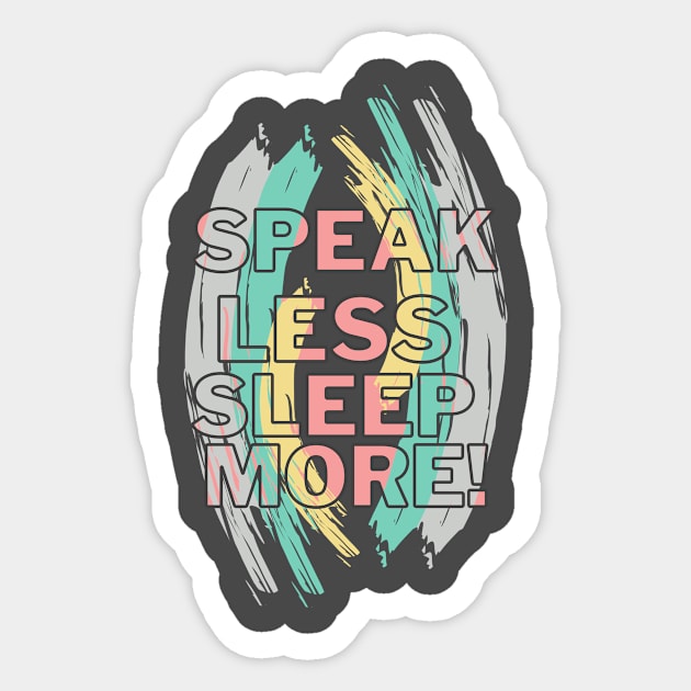 SPEAK LESS SLEEP MORE Sticker by Tumair